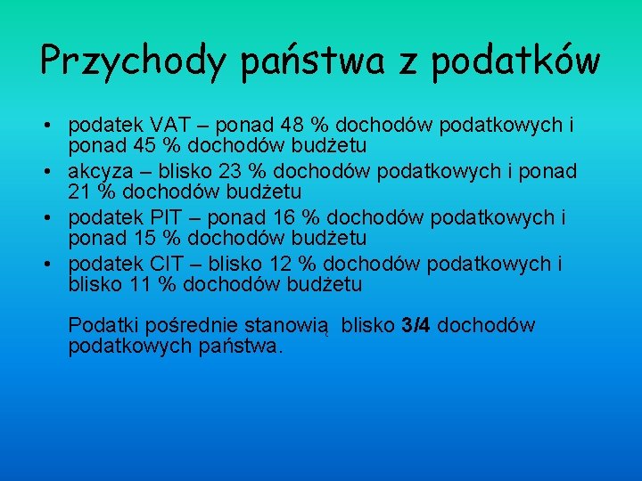 Przychody państwa z podatków • podatek VAT – ponad 48 % dochodów podatkowych i