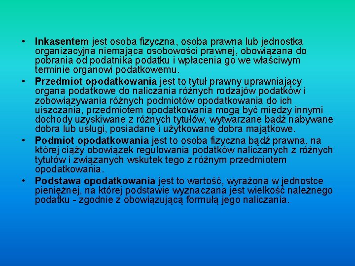  • Inkasentem jest osoba fizyczna, osoba prawna lub jednostka organizacyjna niemająca osobowości prawnej,