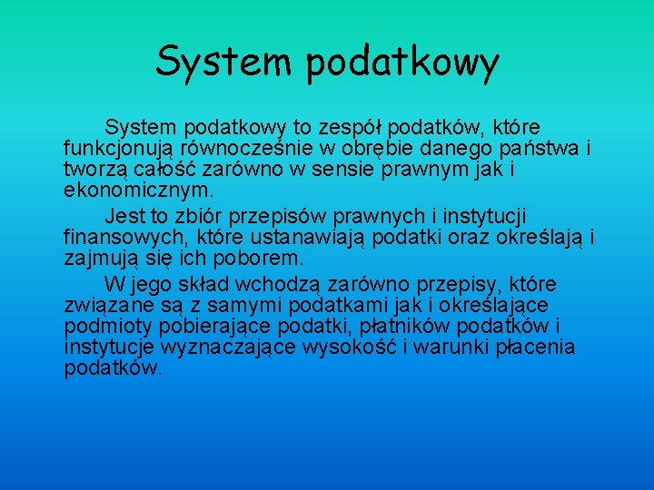 System podatkowy to zespół podatków, które funkcjonują równocześnie w obrębie danego państwa i tworzą