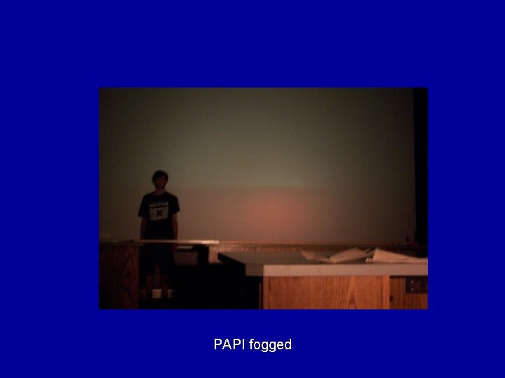 PAPI fogged PAPI fogged
