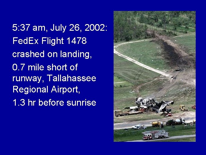 5: 37 am, July 26, 2002: Fed. Ex Flight 1478 crashed on landing, 0. 5: 37 am, July 26, 2002: Fed. Ex Flight 1478 crashed on landing, 0.