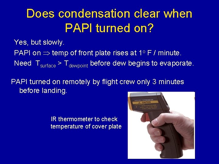 Does condensation clear when PAPI turned on? Yes, but slowly. PAPI on temp of Does condensation clear when PAPI turned on? Yes, but slowly. PAPI on temp of