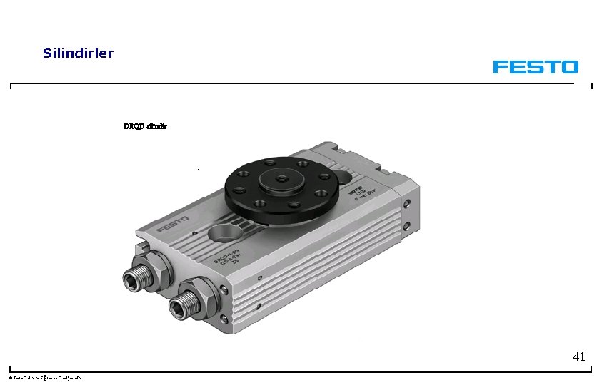 Silindirler DRQD silindir 41 © Festo Didaktik- Eğitim ve Danışmanlık 