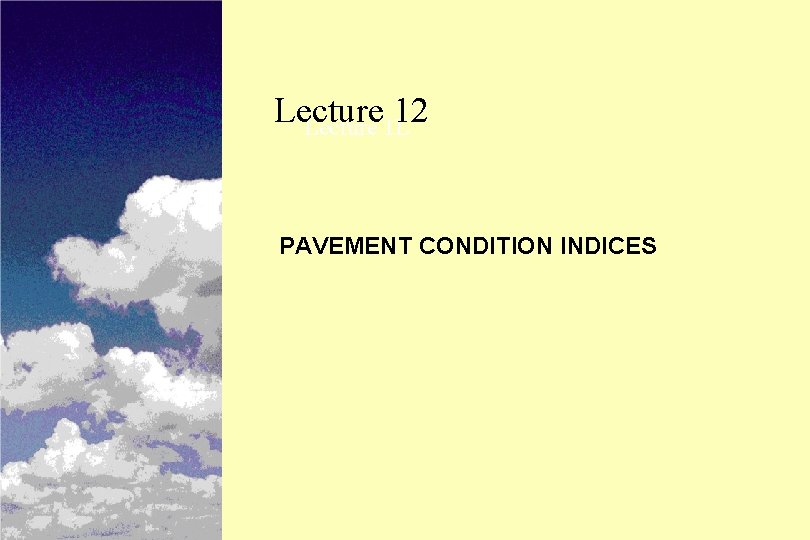 Lecture 12 Lecture 1 L PAVEMENT CONDITION INDICES 