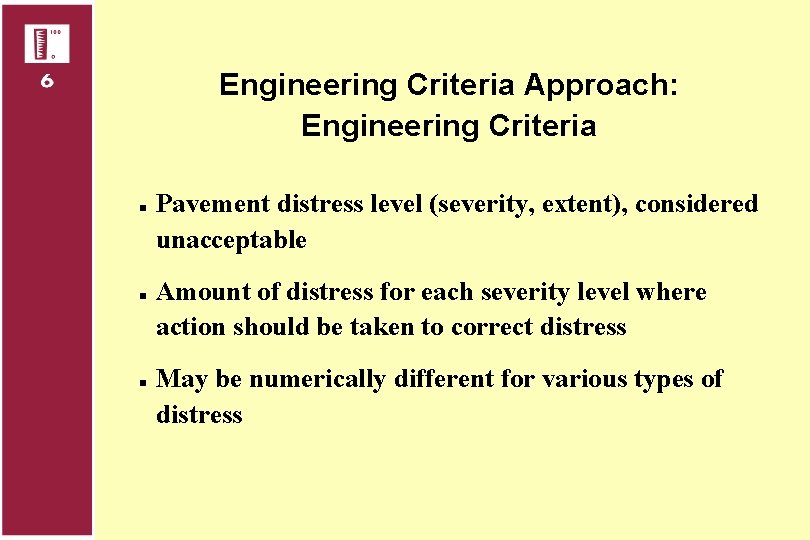 Engineering Criteria Approach: Engineering Criteria n n n Pavement distress level (severity, extent), considered