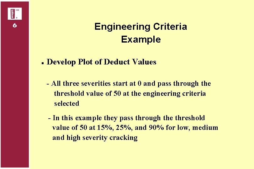 Engineering Criteria Example n Develop Plot of Deduct Values - All three severities start