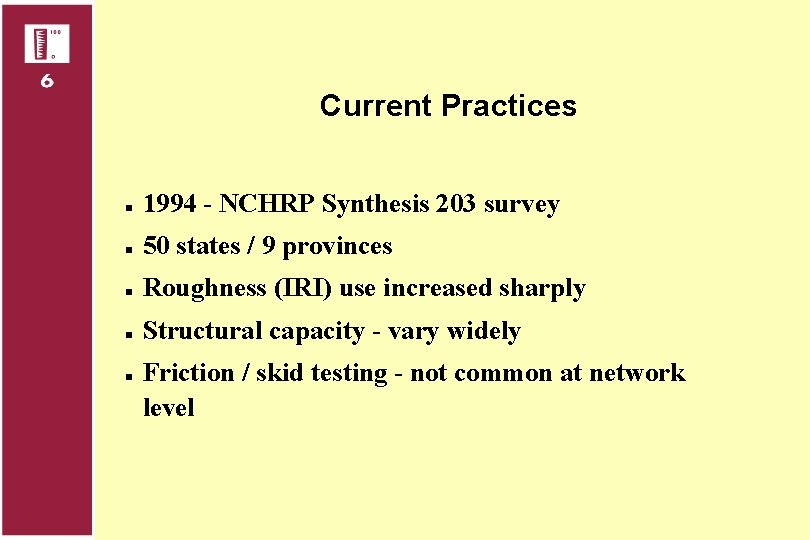 Current Practices n 1994 - NCHRP Synthesis 203 survey n 50 states / 9