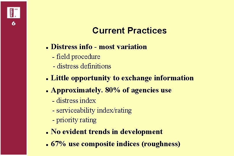 Current Practices n Distress info - most variation - field procedure - distress definitions