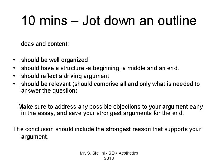 10 mins – Jot down an outline Ideas and content: • • should be