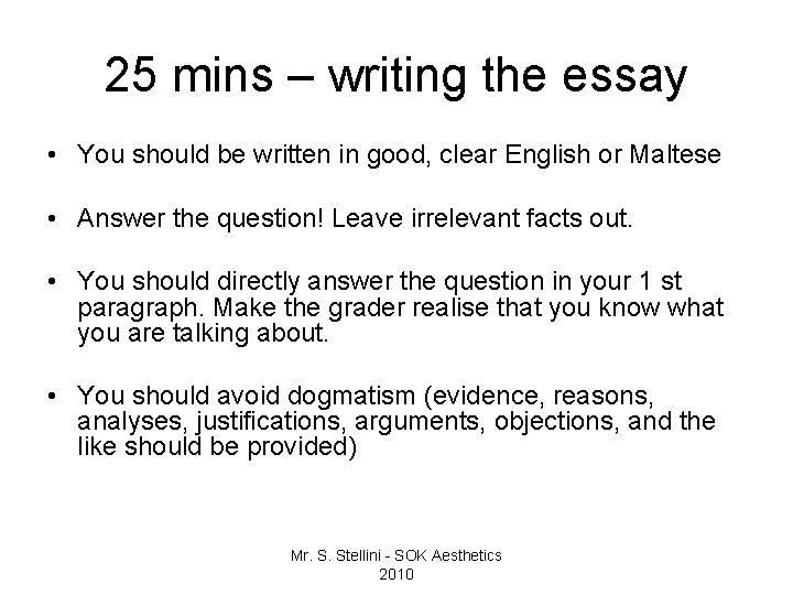 25 mins – writing the essay • You should be written in good, clear