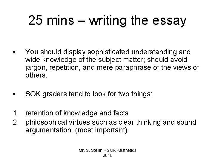 25 mins – writing the essay • You should display sophisticated understanding and wide 25 mins – writing the essay • You should display sophisticated understanding and wide