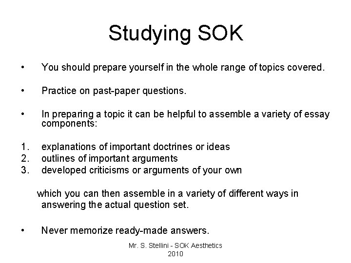 Studying SOK • You should prepare yourself in the whole range of topics covered.