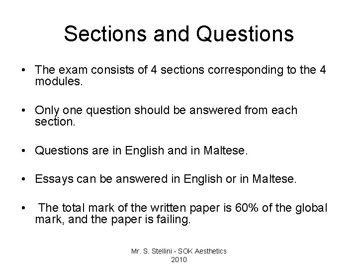 Sections and Questions • The exam consists of 4 sections corresponding to the 4