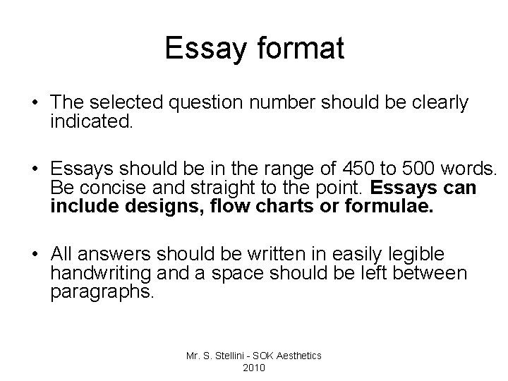 Essay format • The selected question number should be clearly indicated. • Essays should