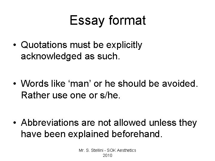 Essay format • Quotations must be explicitly acknowledged as such. • Words like ‘man’