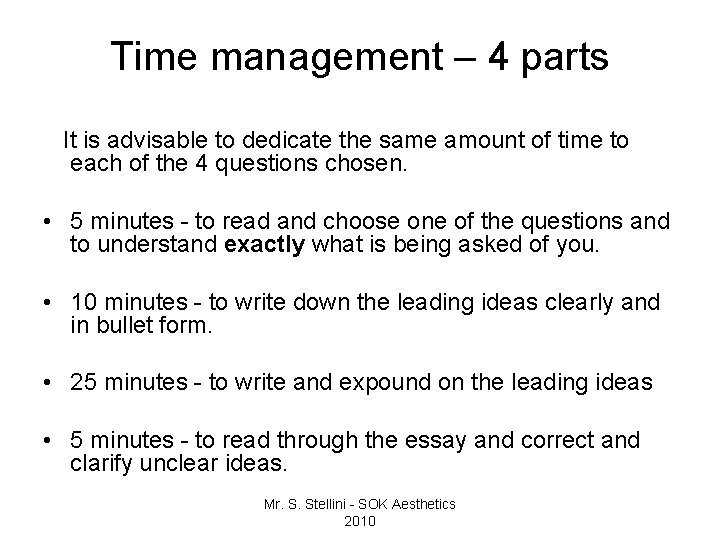 Time management – 4 parts It is advisable to dedicate the same amount of