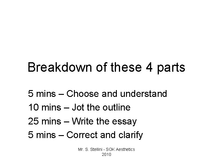 Breakdown of these 4 parts 5 mins – Choose and understand 10 mins –