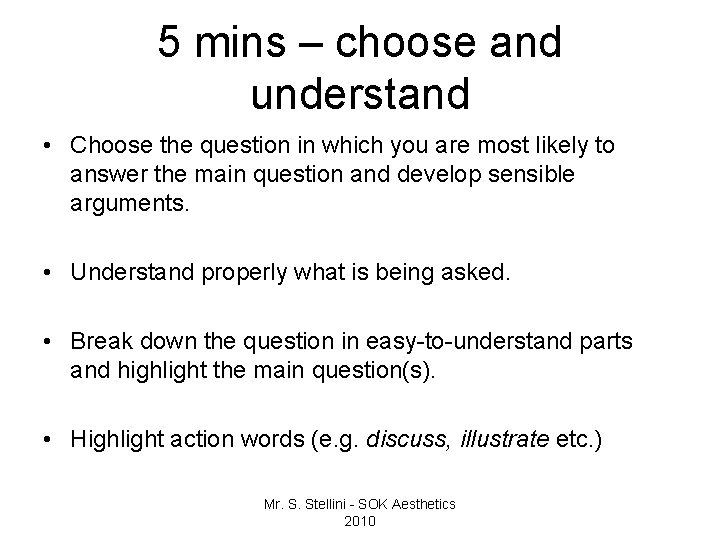 5 mins – choose and understand • Choose the question in which you are