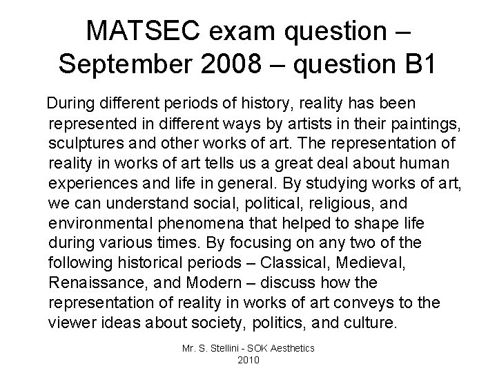 MATSEC exam question – September 2008 – question B 1 During different periods of