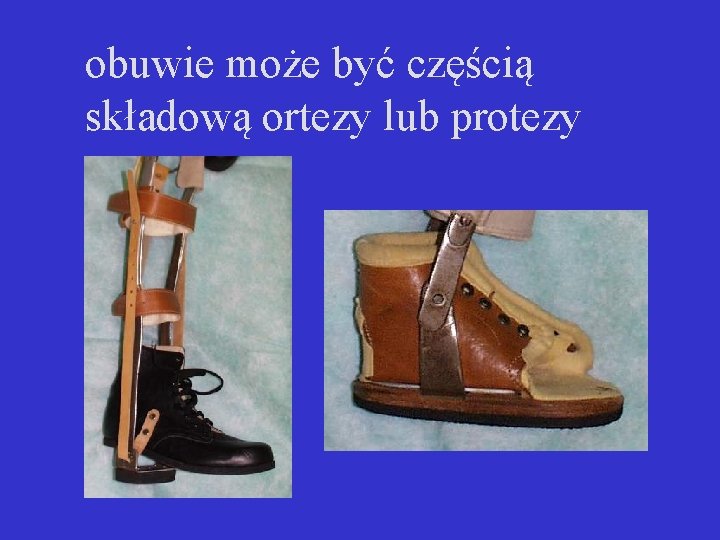 obuwie może być częścią składową ortezy lub protezy 