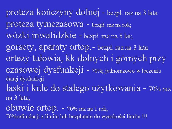 proteza kończyny dolnej - bezpł. raz na 3 lata proteza tymczasowa - bezpł. raz