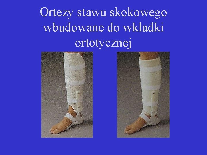 Ortezy stawu skokowego wbudowane do wkładki ortotycznej 