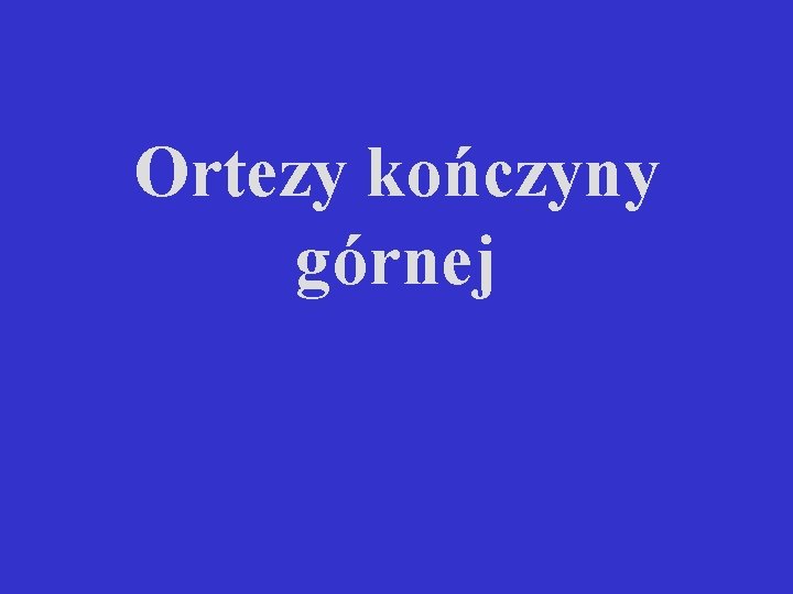 Ortezy kończyny górnej 