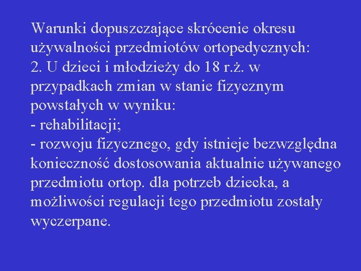 Warunki dopuszczające skrócenie okresu używalności przedmiotów ortopedycznych: 2. U dzieci i młodzieży do 18