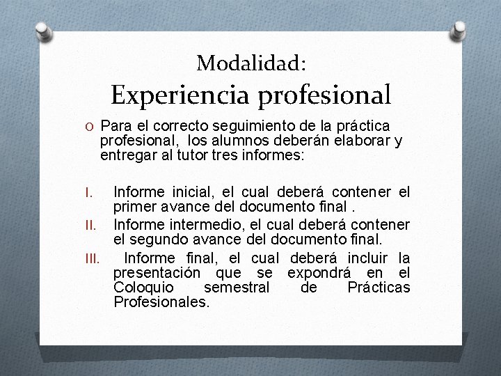 Modalidad: Experiencia profesional O Para el correcto seguimiento de la práctica profesional, los alumnos