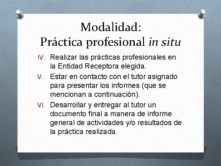 Modalidad: Práctica profesional in situ IV. Realizar las prácticas profesionales en la Entidad Receptora