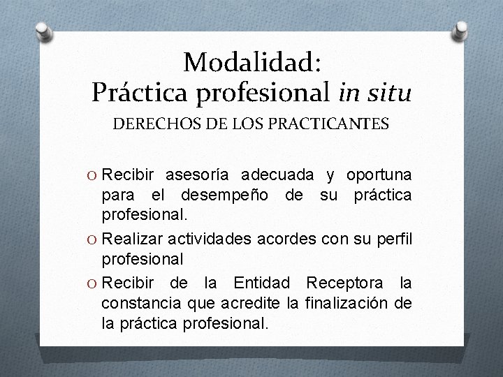 Modalidad: Práctica profesional in situ DERECHOS DE LOS PRACTICANTES O Recibir asesoría adecuada y