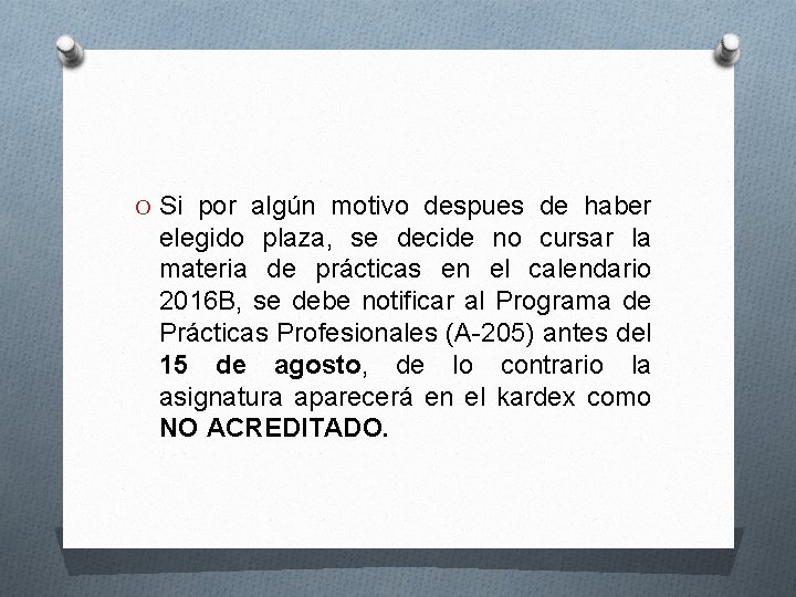 O Si por algún motivo despues de haber elegido plaza, se decide no cursar