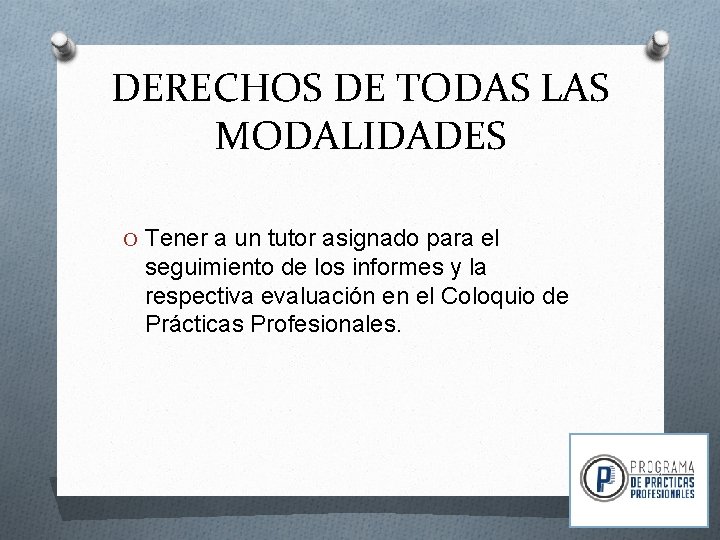 DERECHOS DE TODAS LAS MODALIDADES O Tener a un tutor asignado para el seguimiento