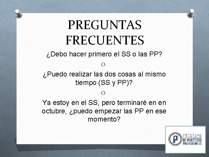 PREGUNTAS FRECUENTES ¿Debo hacer primero el SS o las PP? O ¿Puedo realizar las