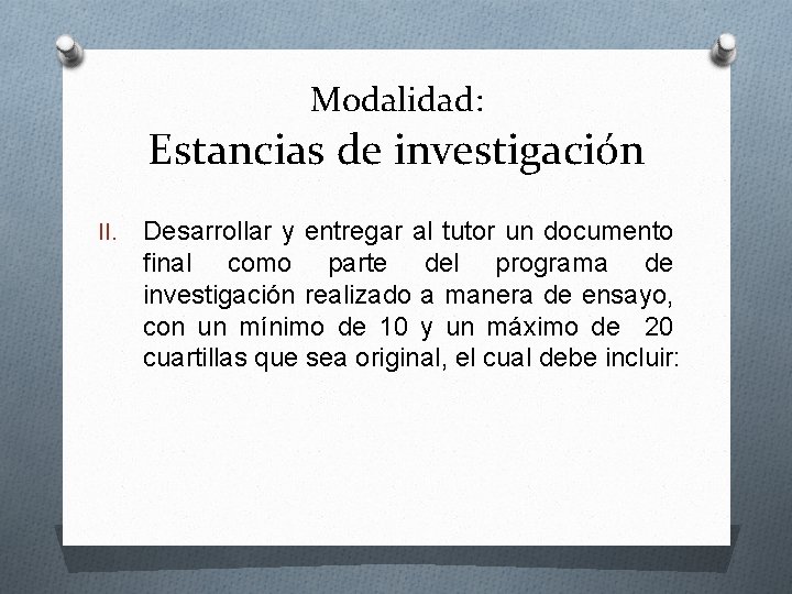 Modalidad: Estancias de investigación II. Desarrollar y entregar al tutor un documento final como