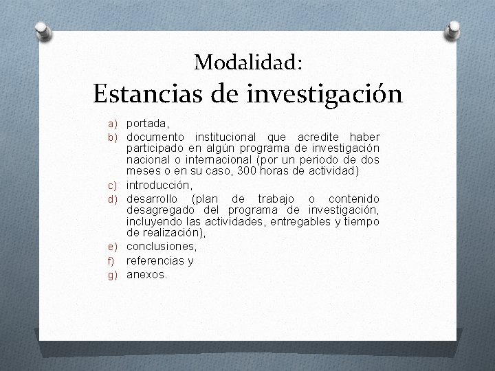 Modalidad: Estancias de investigación a) portada, b) documento institucional que acredite haber c) d)