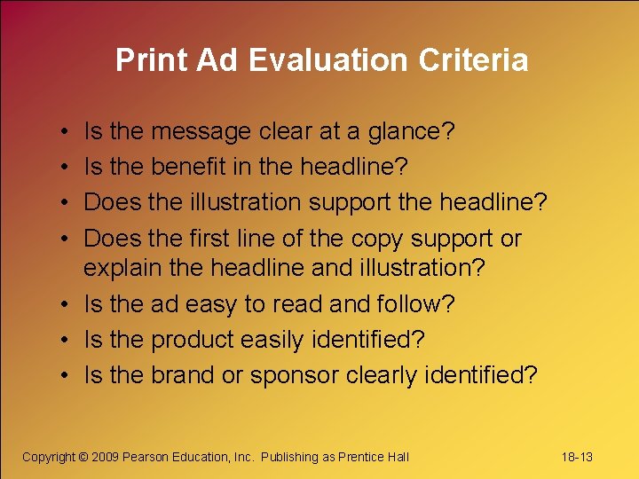 Print Ad Evaluation Criteria • • Is the message clear at a glance? Is