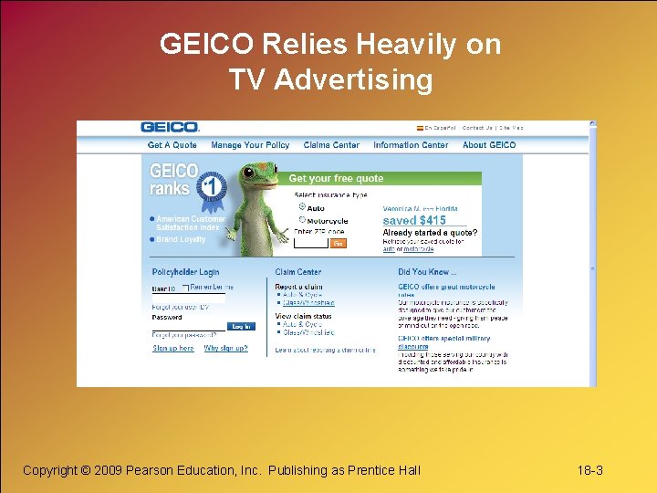 GEICO Relies Heavily on TV Advertising Copyright © 2009 Pearson Education, Inc. Publishing as