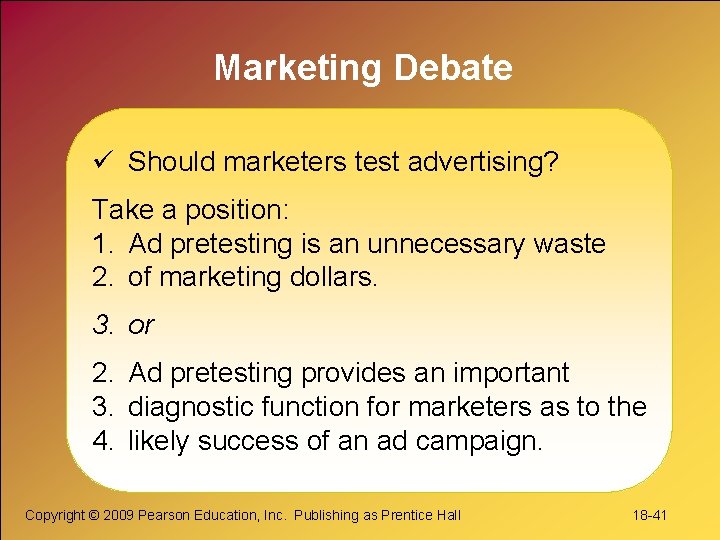 Marketing Debate ü Should marketers test advertising? Take a position: 1. Ad pretesting is