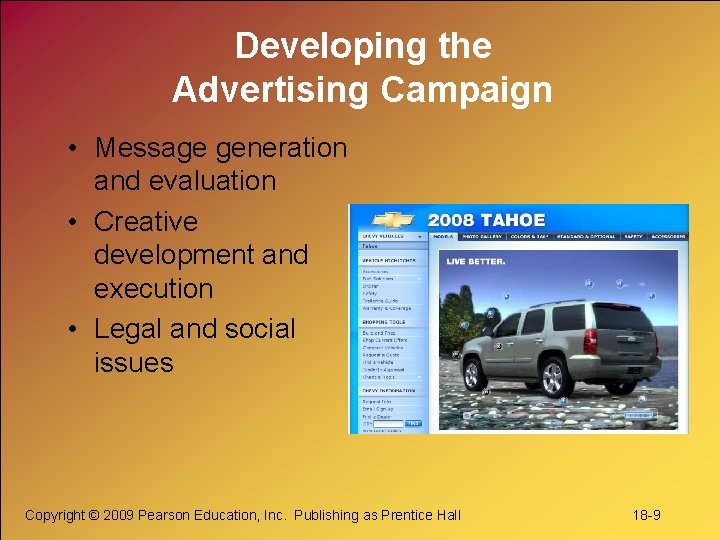 Developing the Advertising Campaign • Message generation and evaluation • Creative development and execution