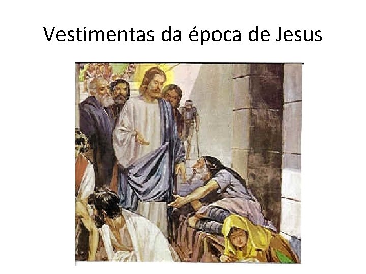 Vestimentas da época de Jesus 