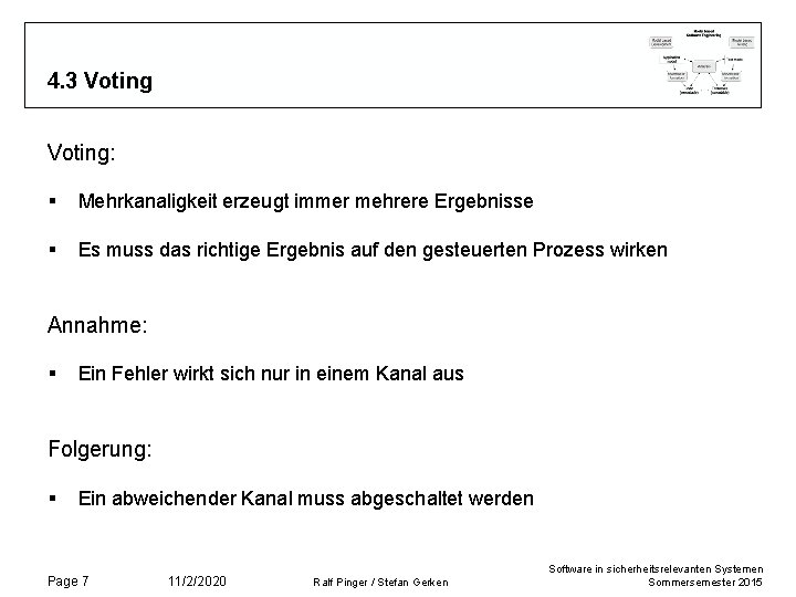 4. 3 Voting: § Mehrkanaligkeit erzeugt immer mehrere Ergebnisse § Es muss das richtige