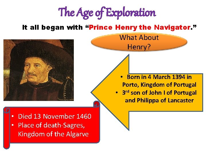The Age of Exploration It all began with “Prince Henry the Navigator. ” What