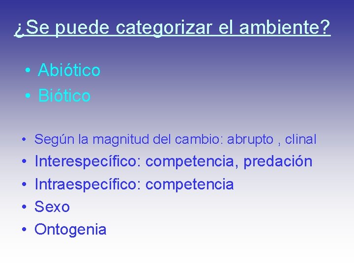 ¿Se puede categorizar el ambiente? • Abiótico • Biótico • Según la magnitud del