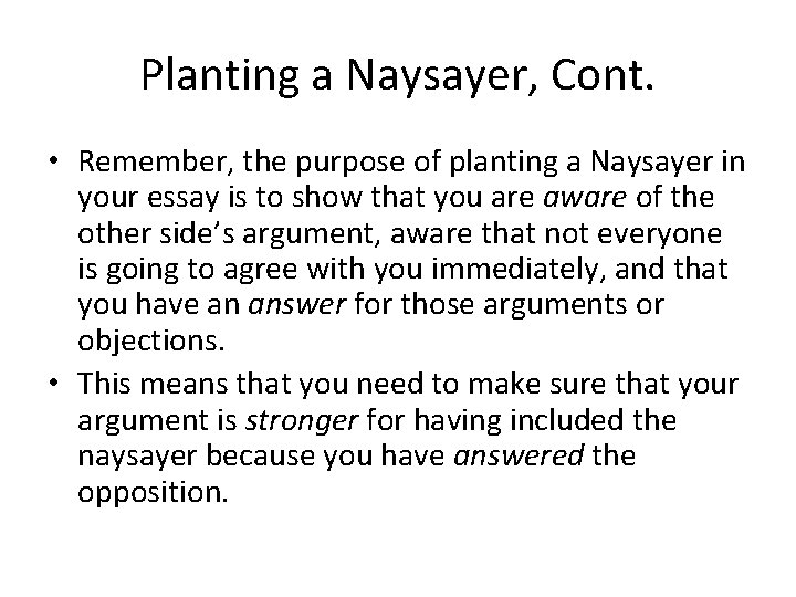 Planting a Naysayer, Cont. • Remember, the purpose of planting a Naysayer in your