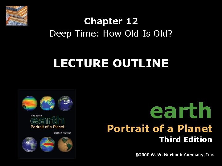 Chapter 12 Deep Time: How Old Is Old? LECTURE OUTLINE earth Portrait of a