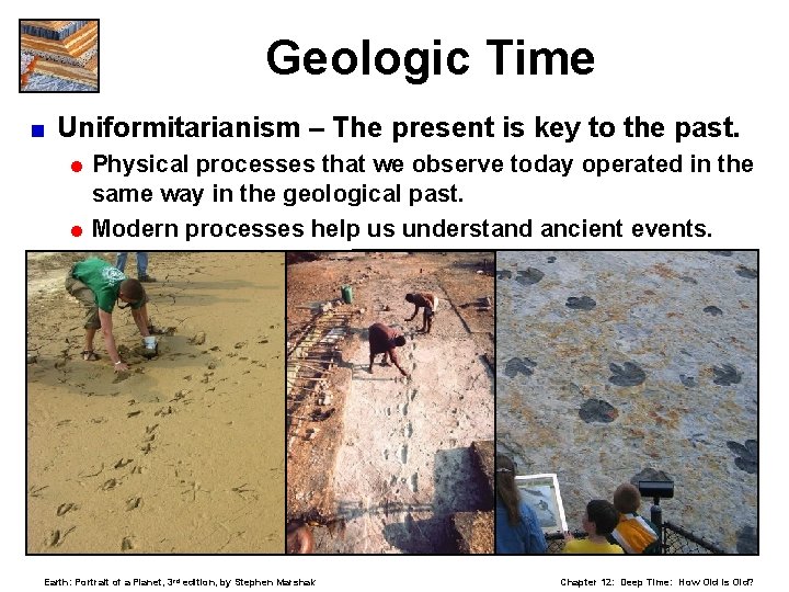 Geologic Time < Uniformitarianism – The present is key to the past. = Physical