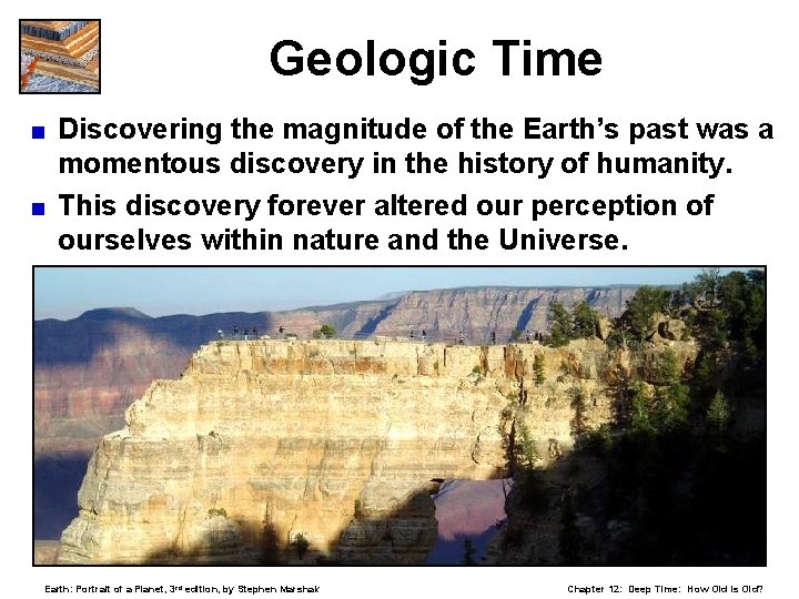 Geologic Time Discovering the magnitude of the Earth’s past was a momentous discovery in