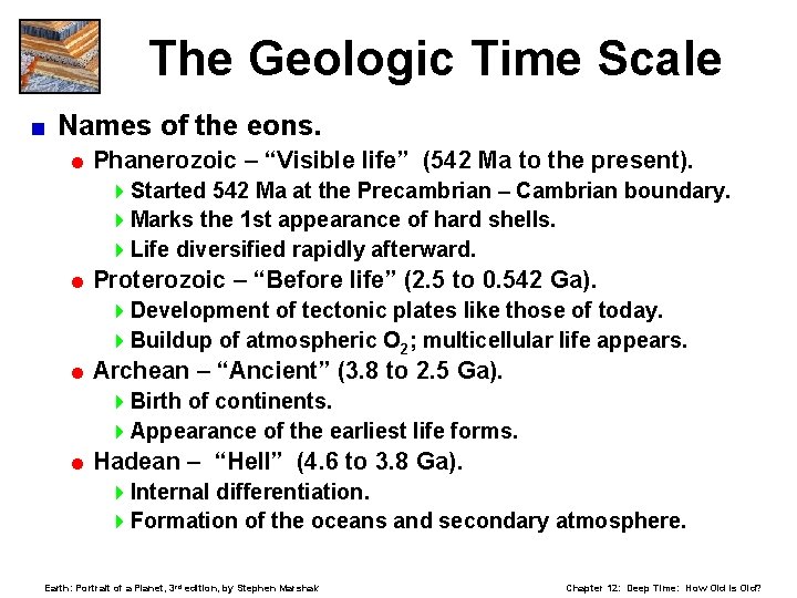 The Geologic Time Scale < Names of the eons. = Phanerozoic – “Visible life”