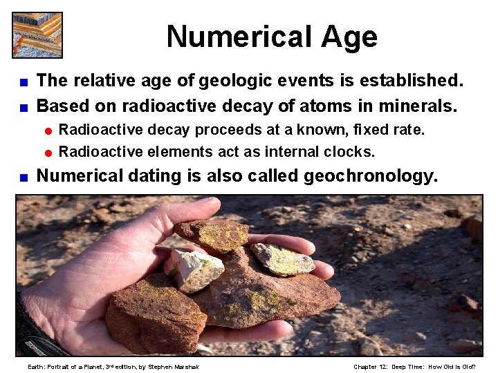 Numerical Age The relative age of geologic events is established. < Based on radioactive